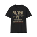 T-Shirt — “The Future You Want” Rifle Graphic: Discipline, Sacrifice, Unmatched Force