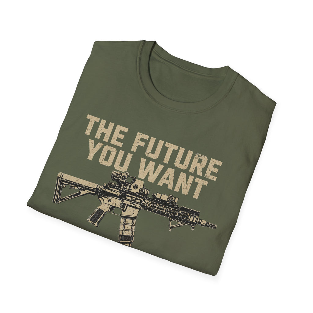 T-Shirt — “The Future You Want” Rifle Graphic: Discipline, Sacrifice, Unmatched Force