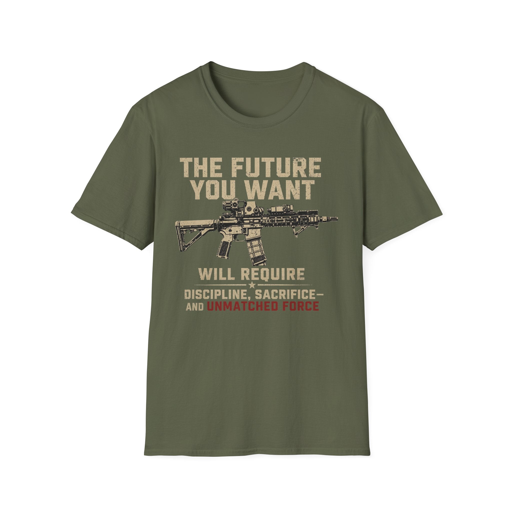 T-Shirt — “The Future You Want” Rifle Graphic: Discipline, Sacrifice, Unmatched Force