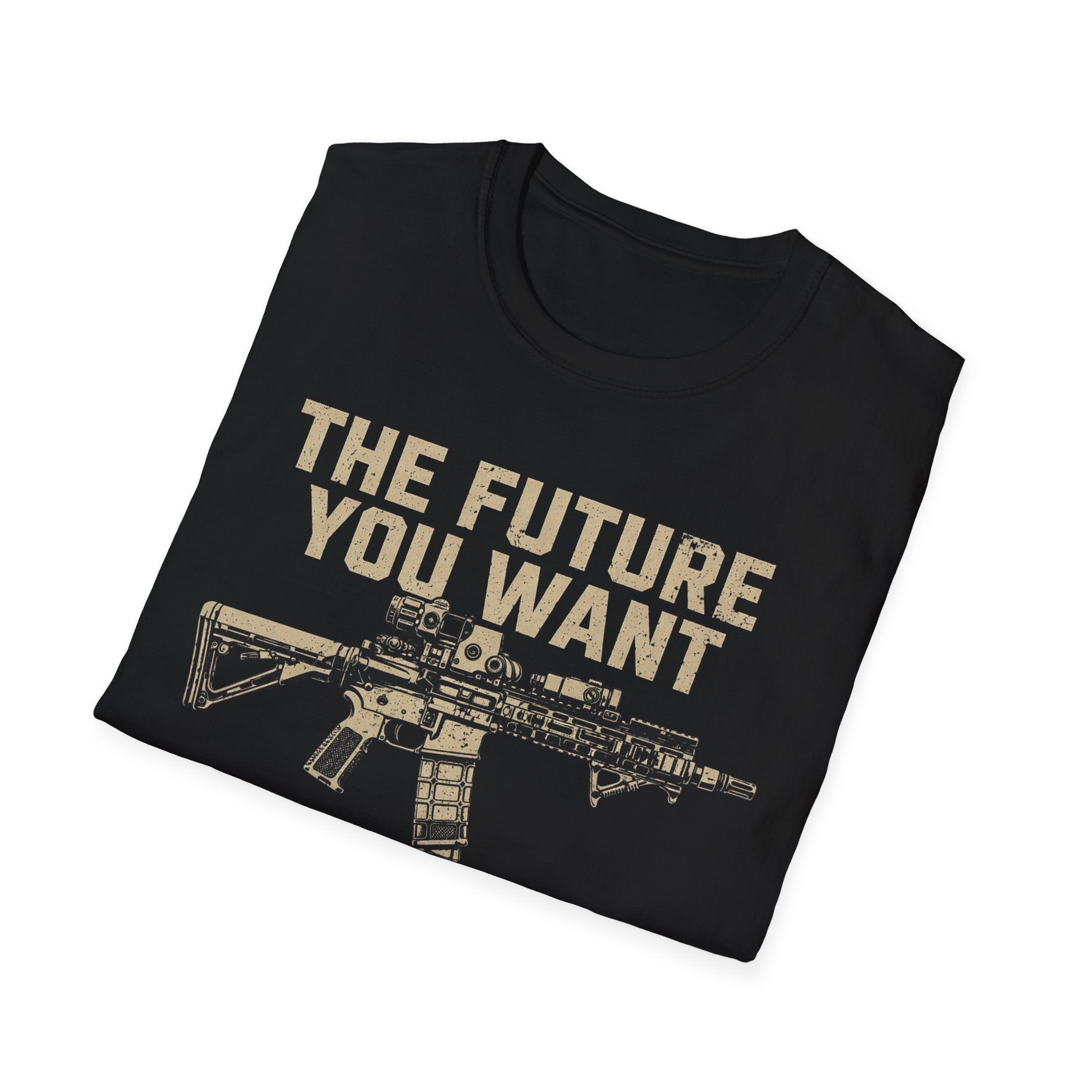 T-Shirt — “The Future You Want” Rifle Graphic: Discipline, Sacrifice, Unmatched Force