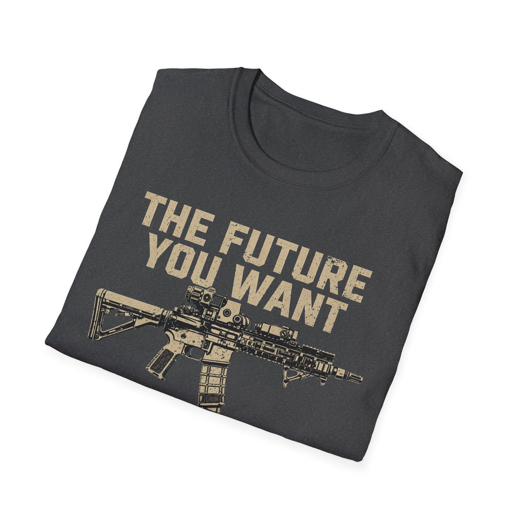 T-Shirt — “The Future You Want” Rifle Graphic: Discipline, Sacrifice, Unmatched Force